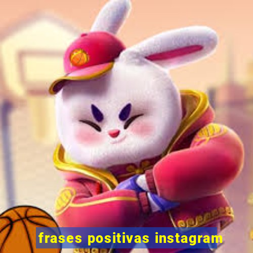 frases positivas instagram